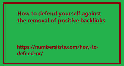 How to defend yourself against the removal of positive backlinks