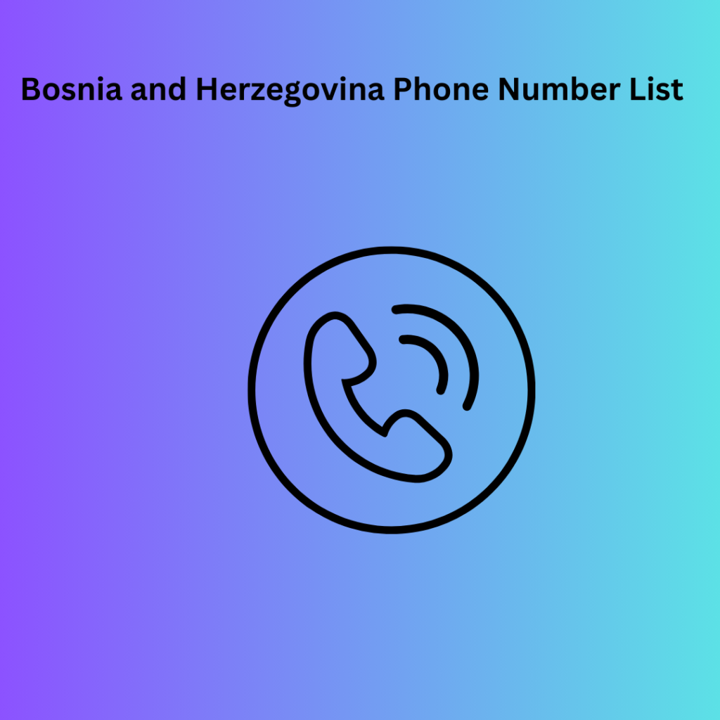 Bosnia and Herzegovina Phone Number List​