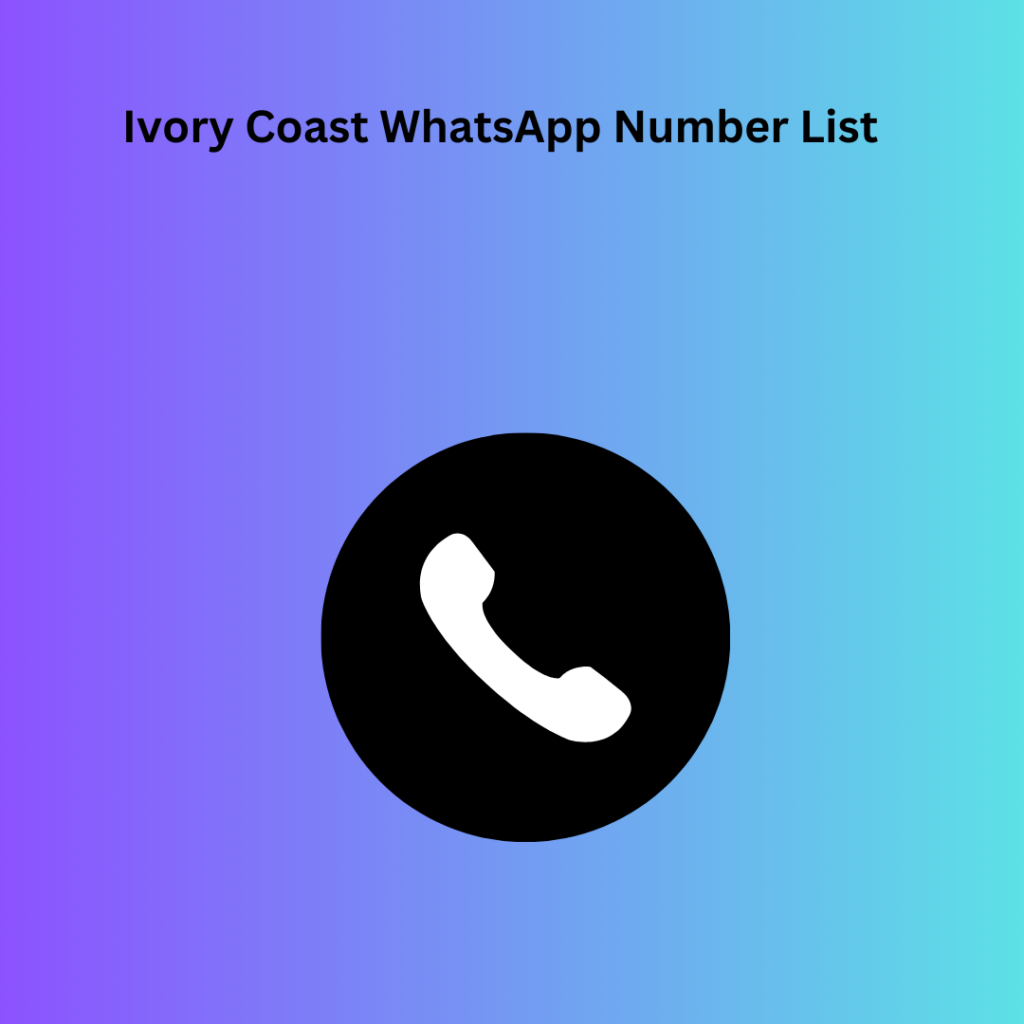 Ivory Coast WhatsApp Number List​